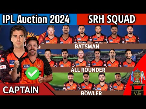 IPL Auction 2024 | Sunrisers Hyderabad Team Final Squad | SRH Team Full Squad 2024 | SRH Team 2024