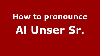 How to pronounce Al Unser Sr.