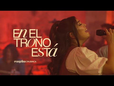 Evangelina Crubinca - En El Trono Está (Video Oficial)