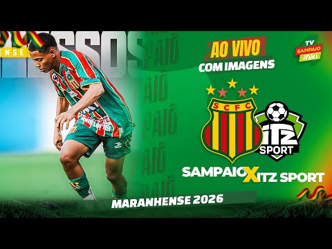 🔴 SAMPAIO X ITZ SPORT | AO VIVO COM IMAGENS | MARANHENSE 2026