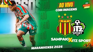 🔴 SAMPAIO X ITZ SPORT | AO VIVO COM IMAGENS | MARANHENSE 2026