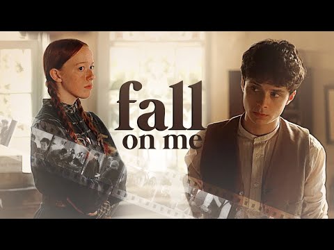 Gilbert & Anne | Fall On Me