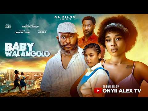 BABY WALANGOLO - ONYII ALEX, BLOSSOM CHUKWUJEKWU #BABYWALANGOLO
