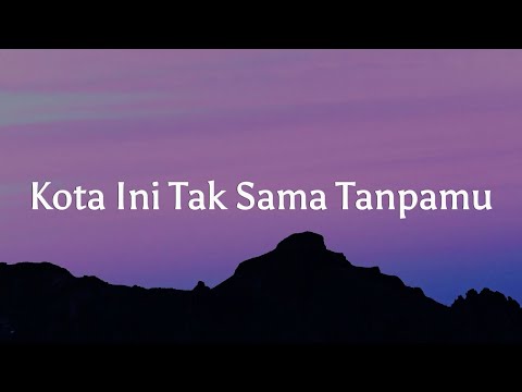 Kota ini tak sama tanpamu - Nadhif Basalamah || [Mix Lirik] - Raim Laode, Joanna Andrea, Hindia