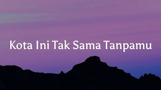 Download lagu Kota ini tak sama tanpamu - Nadhif Basalamah || [Mix Lirik] - Raim Laode, Joanna Andrea, Hindia mp3