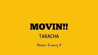 Movin!! - Takacha (Bleach Ending 8) ENG + ROM LYRICS VIDEO