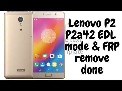 Lenovo P2 (P2a42) EDL mode & FRP remove done ....