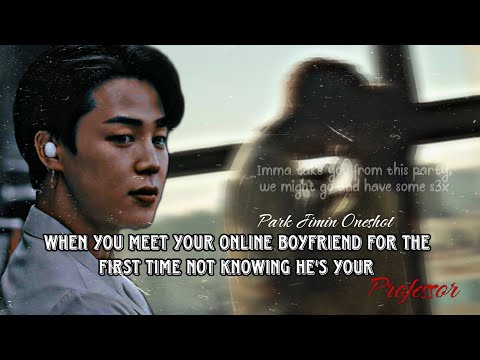 Jimin FF | When you meet your online boyfriend for the first time not knowing he's your professor