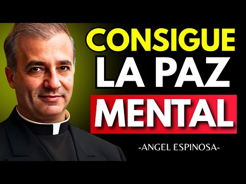 If you want peace, be quiet and eliminate these 15 things in silence - Father Angel Espinosa