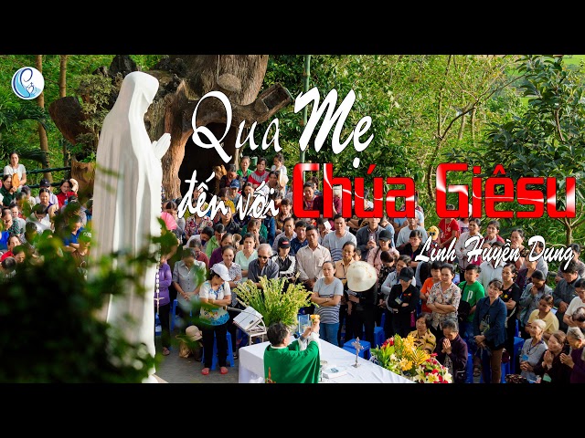 Ca Khúc: QUA MẸ ĐẾN VỚI CHÚA GIÊSU – Linh Huyền Dung