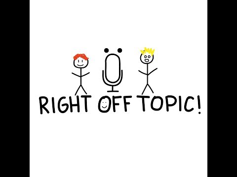 Right Off Topic Ep. 4