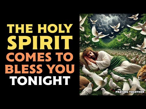 THE HOLY SPIRIT COMES TO BLESS YOU TONIGHT - LISTEN TO SLEEP🕊