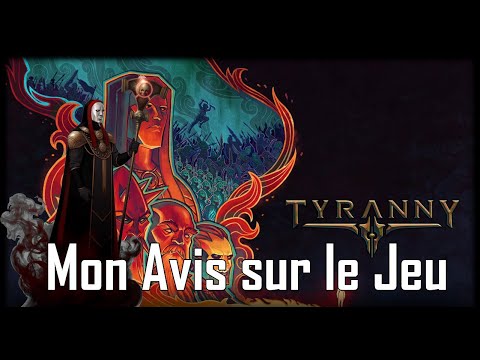 Tyranny, mon Avis sur le Jeu !