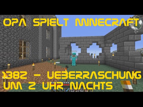 Opa spielt Minecraft 1382 - Überraschung um 2 Uhr nachts
