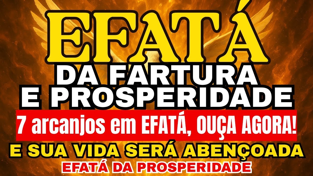 7 Arcanjos em Efatá - AS PORTAS DA SUA FORTUNA estão abertas!