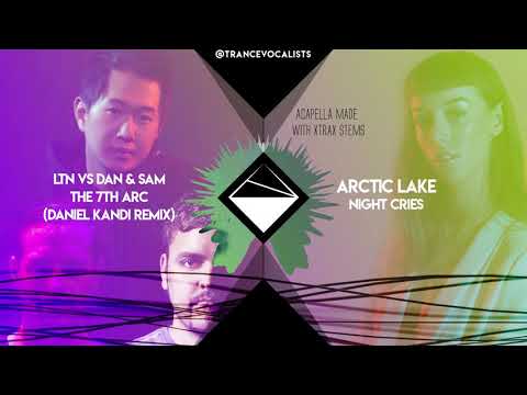 Arctic Lake x LTN x Dan & Sam x Daniel Kandi - The 7th Night Cries (TranceX Mashup)