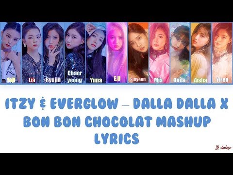ITZY & EVERGLOW - 'DALLA DALLA' X Bonbon Chocolat (MASHUP LYRICS) [Han/Rom/Eng]