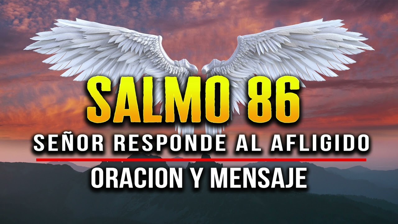 ORACION DEL SALMO 86 "PADRE TE PIDO BENDICE TODOS MIS CAMINOS"