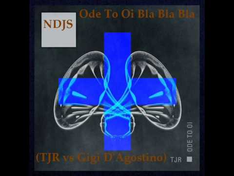 NDJS Ode To Oi Bla Bla Bla (TJR vs Gigi D'Agostino)