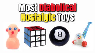Most Diabolical Nostalgic Toys