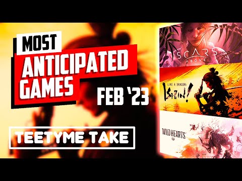 Most Anticipated Games of February 2023 | The Teetyme Take