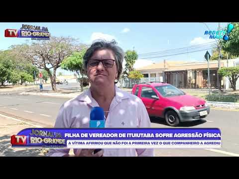 FILHA DE VEREADOR DE ITUIUTABA É AGREDIDA