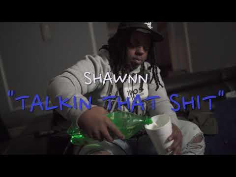 Shawnn - “Talkin That Shit” | Shot By Maniacfilmz
