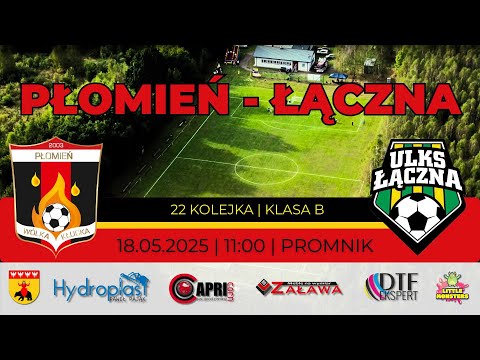 22 Kolejka : Płomień Wólka Kłucka vs ULKS Łączna (25.05.25r.)