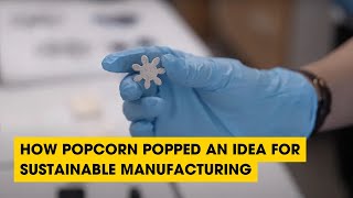 Podcast: How Popcorn Popped an Idea for Sustainable Manufacturing