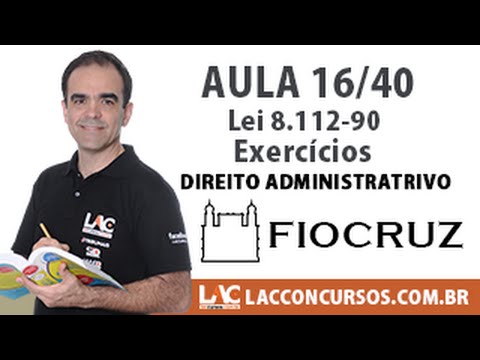 Aula 16/40 - Concurso FIOCRUZ 2016 - Lei 8.112-90 - Exercícios