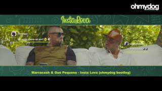 MARRACASH &amp; GUE PEQUENO - INSTA LOVA (ohmydog remix)