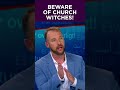 Beware of Church Witches!