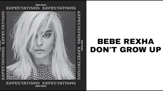 Bebe Rexha - Dont Grow Up (Lyrics)