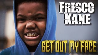Fresco Kane - Get Out My Face (Official Video)