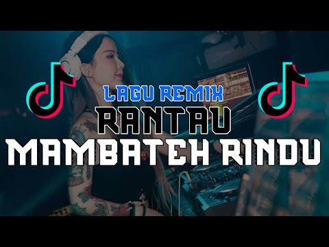 DJ RANTAU MAMBATEH RINDU || DJ REMIX MINANG TERBARU FULLBASS