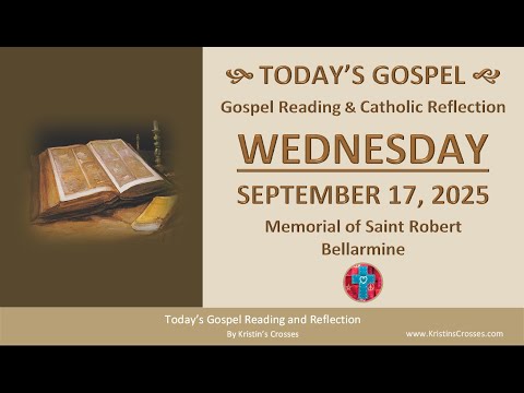 Today's Gospel Reading & Catholic Reflection • Wednesday, September 17, 2025