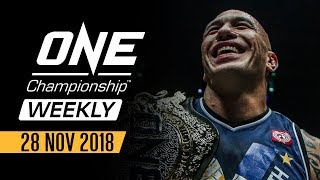 ONE Championship Weekly | 28 November 2018