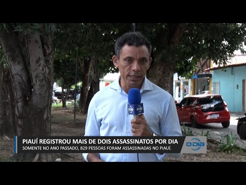 Somente em 2022, Piauí registrou 829 pessoas assassinadas 08 02 2023