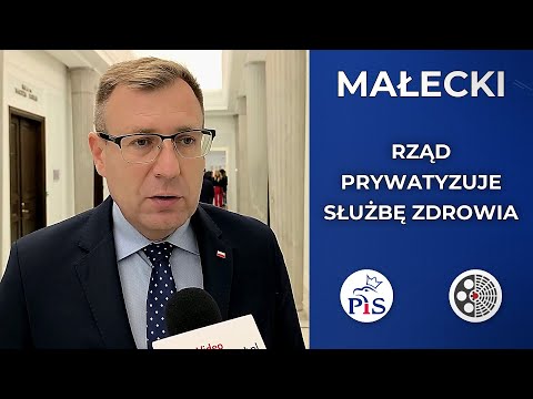 Maciej Małecki: Rząd po cichu prywatyzuje służbę zdrowia