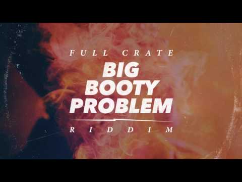 Full Crate - Dirty Nasty (Big Booty Problem)