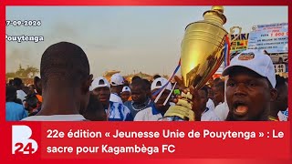 22e édition « Jeunesse Unie de Pouytenga » : Le sacre pour Kagambèga FC
