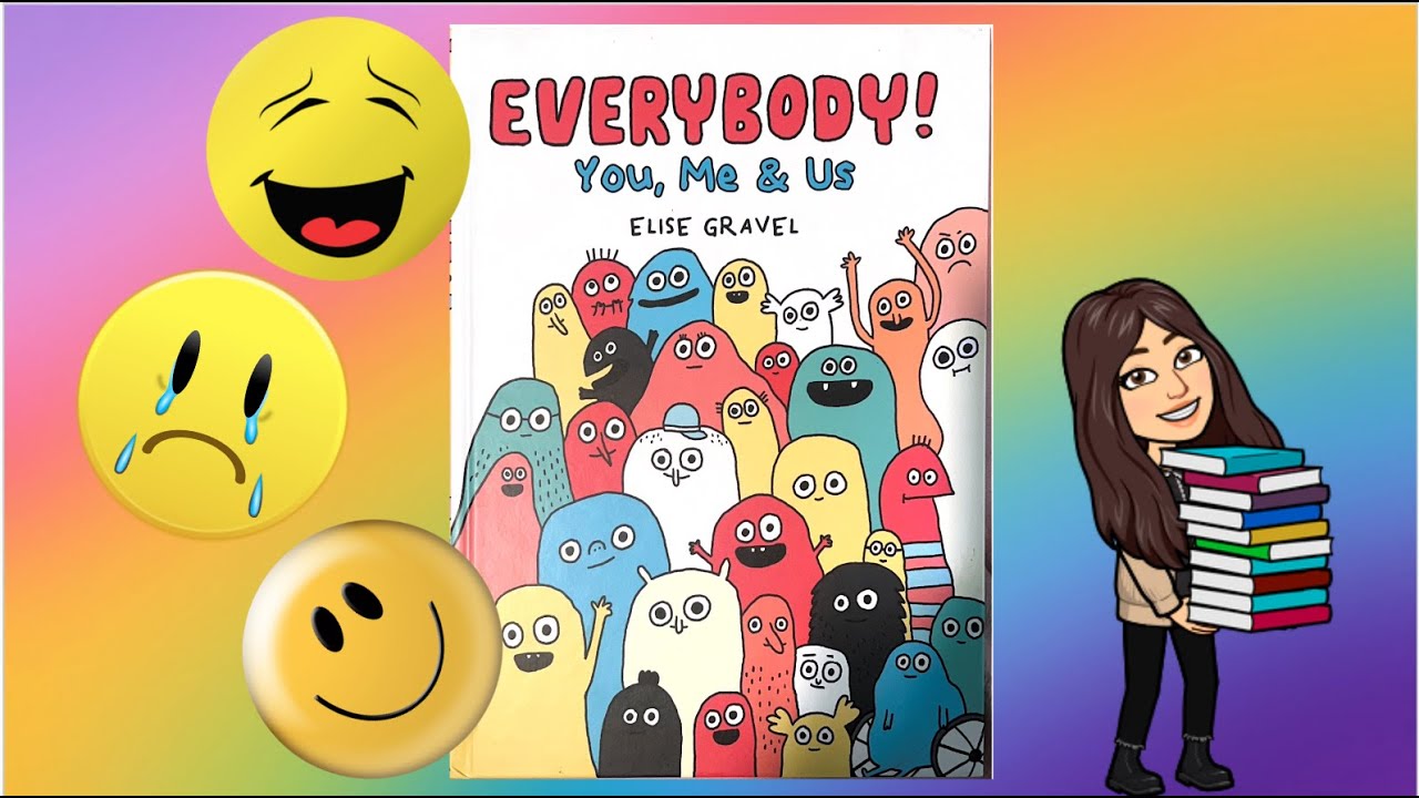 Everybody! You, Me & Us By Elise Gravel-A Kids Read Aloud all about our Feelings
