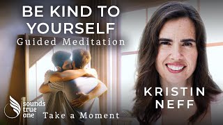 Embracing Self-Compassion to Forgive and Heal with Kristin Neff | Take a Moment Guided Meditation