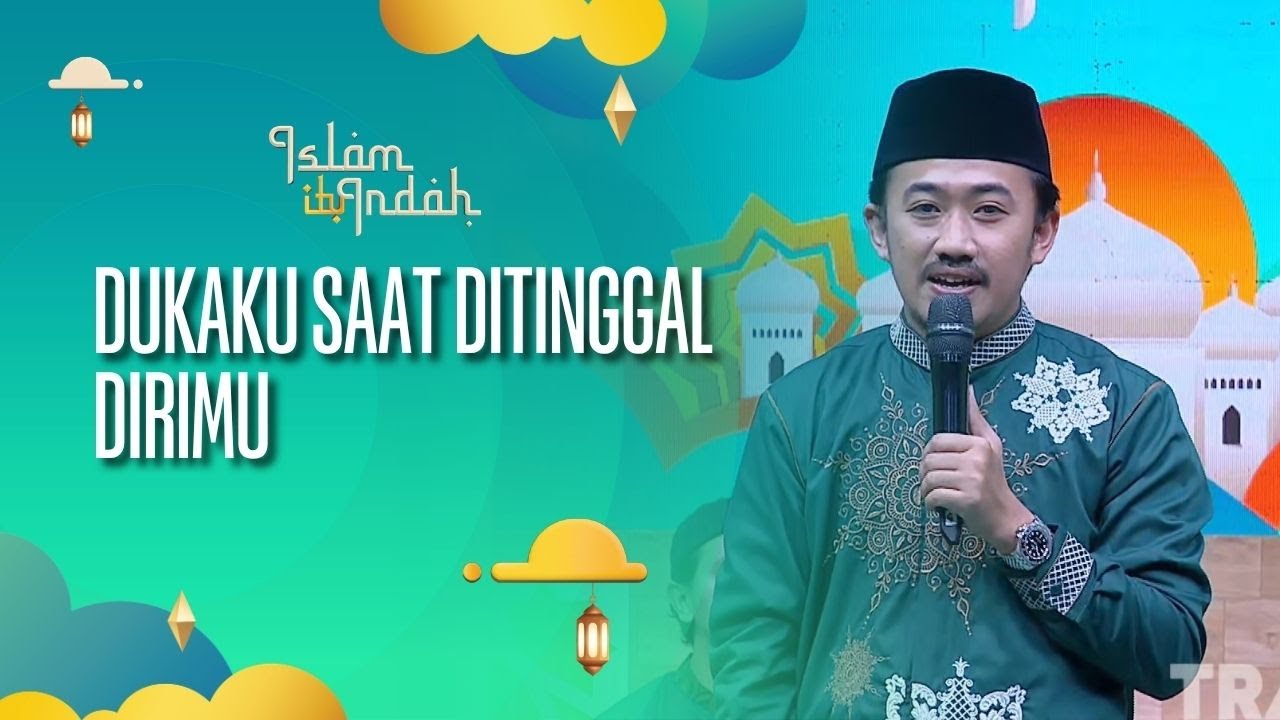 Dukaku Saat Ditinggal Dirimu - ISLAM ITU INDAH (23/10/26) P1