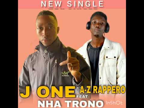 J ONE  FT  A Z RAPPERO---NHA TRONO (áudio oficial)