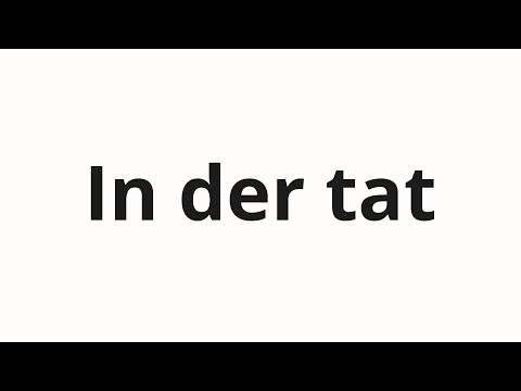 How to pronounce In der tat