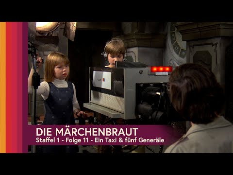 Die Märchenbraut - Folge 11 -  Ein Taxi und fünf Generäle