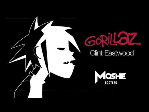 Gorillaz - Clint Eastwood (Moshe Bootleg)