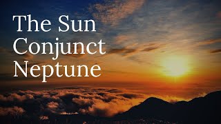 The Sun Conjunct Neptune