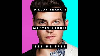 Dillon Francis &amp; Martin Garrix - Set Me Free